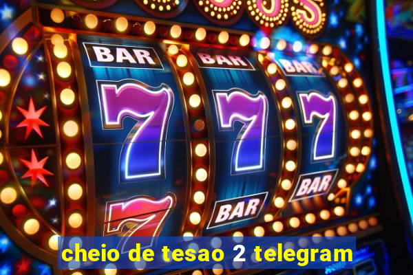 cheio de tesao 2 telegram